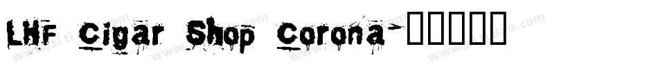 LHF Cigar Shop Corona字体转换
